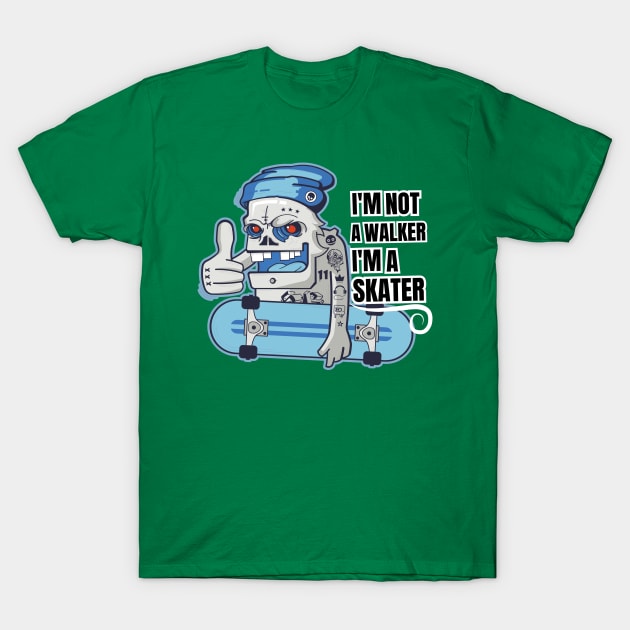 I'm Not a Walker I'm a Skater, skull, ride T-Shirt by twitaadesign